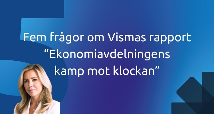 Fem frågor om Vismas rapport “Ekonomiavdelningens kamp mot klockan”