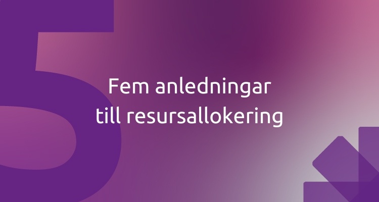 Fem anledningar till resursallokering