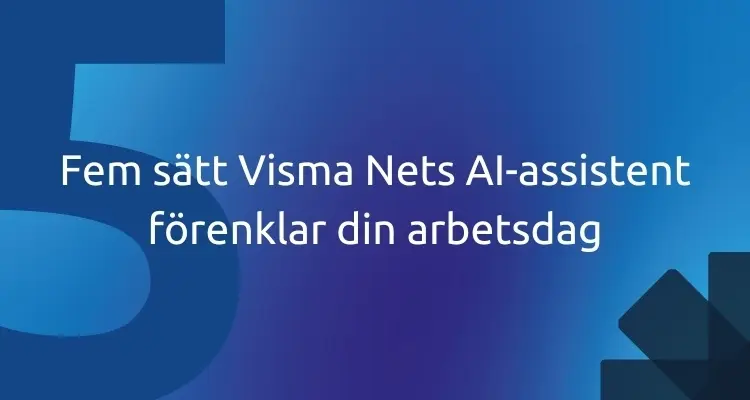 Fem sätt Visma Nets AI-assistent förenklar din arbetsdag