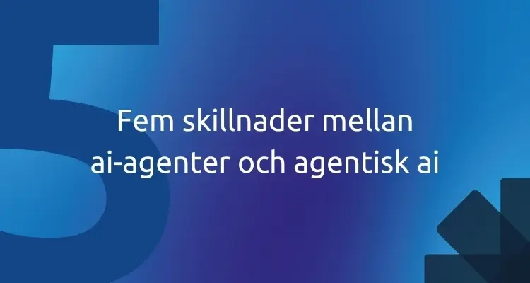 Fem skillnader mellan ai-agenter och agentisk ai