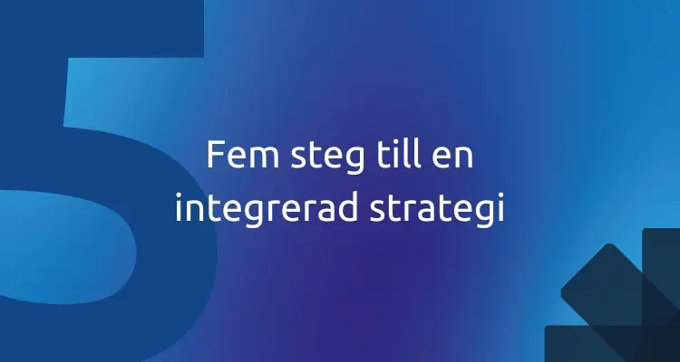 Fem steg till en integrerad strategi