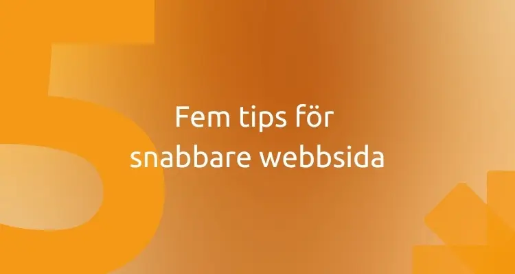 Fem tips för snabbare webbsida