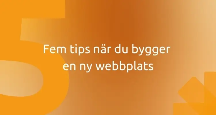 Fem tips när du bygger en ny webbplats – lärdomar från confect.se