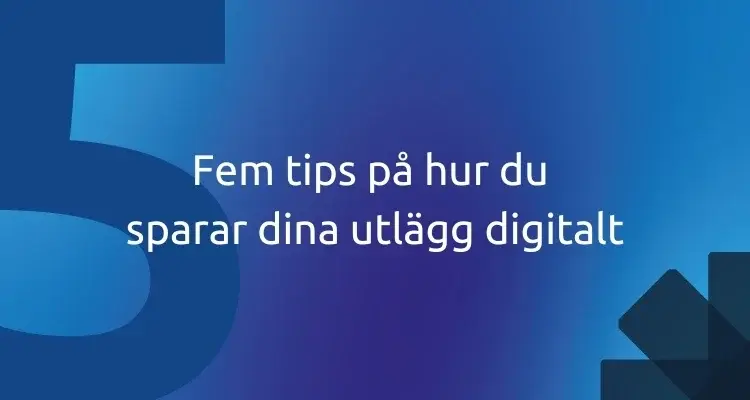 Fem tips på hur du sparar dina utlägg digitalt