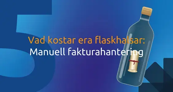 Vad kostar era flaskhalsar: Manuell fakturahantering