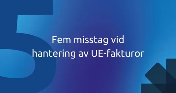 Fem misstag vid hantering av UE-fakturor