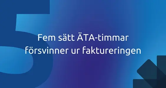 Fem sätt ÄTA-timmar försvinner ur faktureringen
